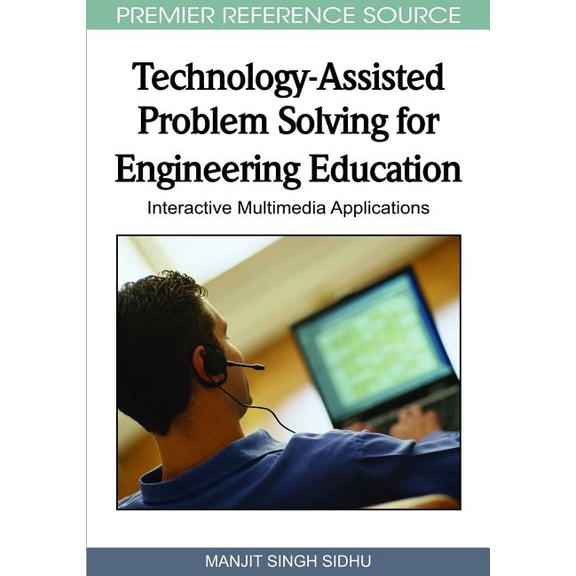 Premier Reference Source Technology-Assisted Problem Solving for Engineering Education: Interactive Multimedia Applications, (Hardcover)