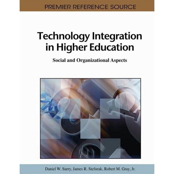 Premier Reference Source Technology Integration in Higher Education: Social and Organizational Aspects, (Hardcover)