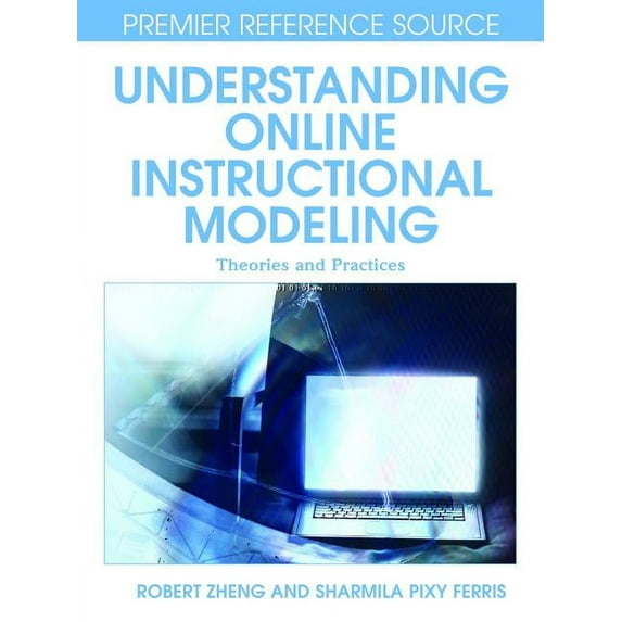 Premier Reference Source Understanding Online Instructional Modeling: Theories and Practices, (Hardcover)