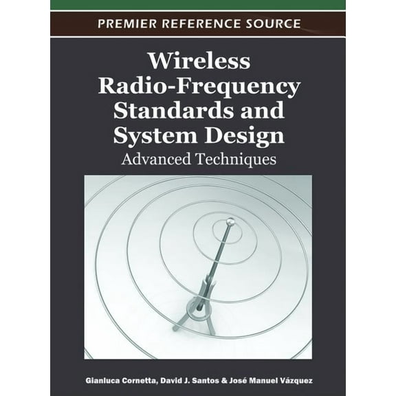 Premier Reference Source Wireless Radio-Frequency Standards and System Design: Advanced Techniques, (Hardcover)