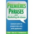 thumbnail image 1 of PREMIÃRES PHRASES pour Marketing de rÃ©seau: Comment mettre les prospects dans votre poche rapidement !, (Paperback), 1 of 1