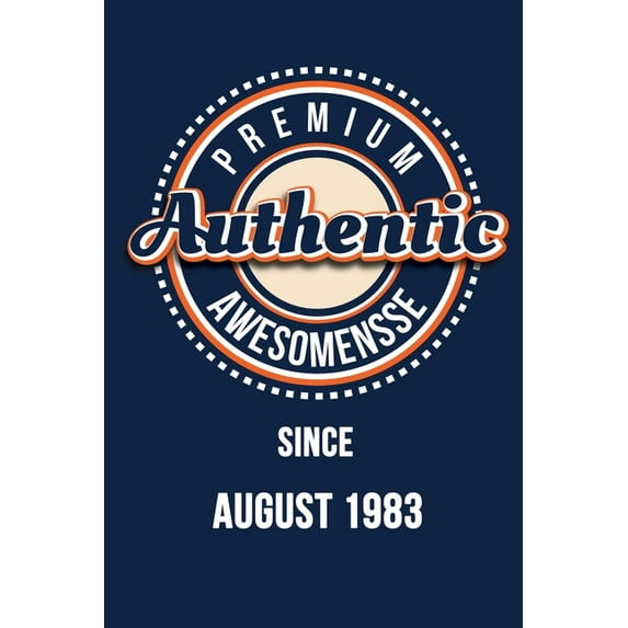 Premium Authentic Awesomensse Since AUGUST 1983: Funny quote Birthday gift, Blue cool design 6 x 9 with 120 pages Soft M, (Paperback)