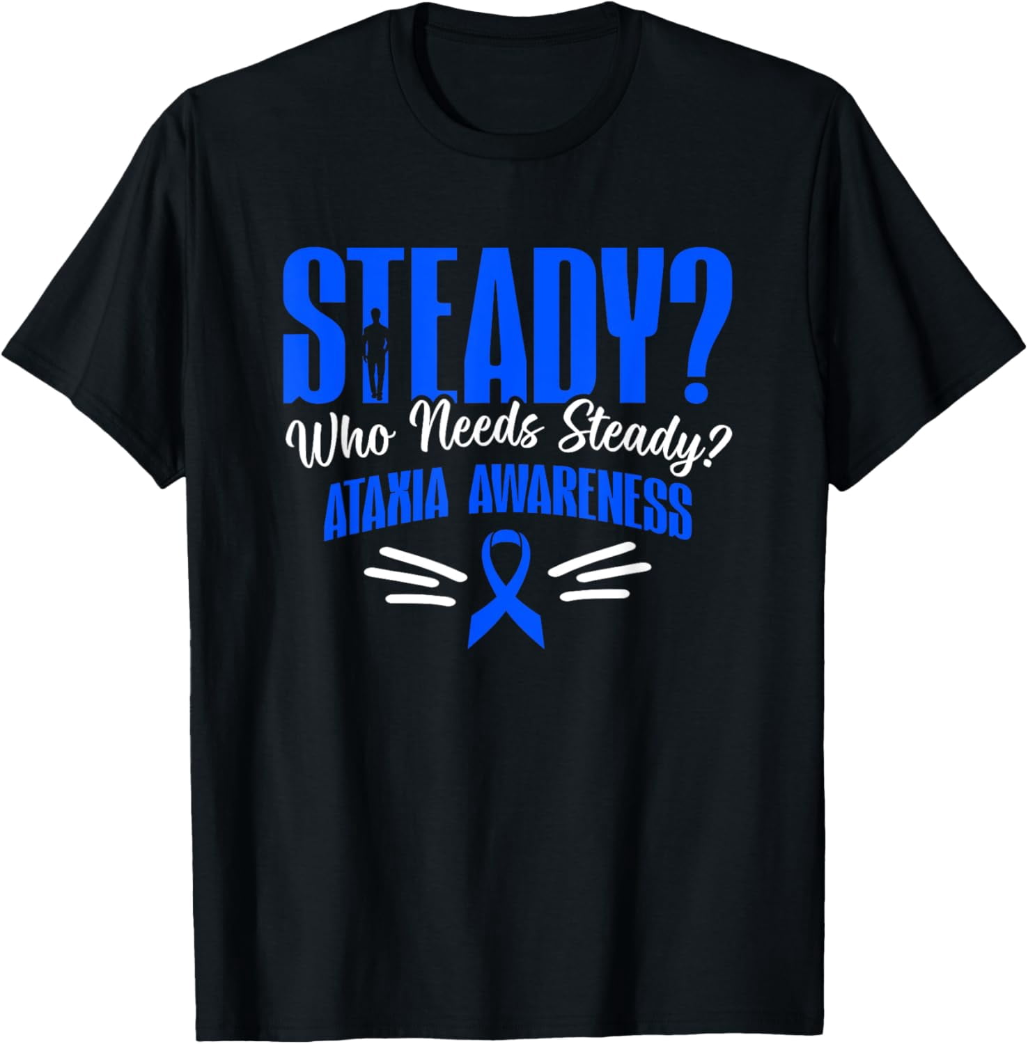 "Ataxia: Making Walking Straight Overrated" Humor Awareness T-Shirt