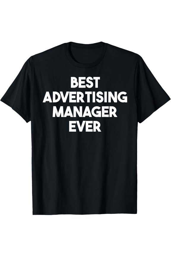 Premium Comfort - Best Advertising Manager Ever T-Shirt
