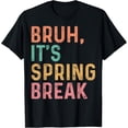 thumbnail image 1 of Premium Comfort - Bruh it's spring break Funny spring break 2025 T-Shirt, 1 of 4