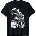 thumbnail image 1 of Premium Comfort - Built to Move Dirt Skid Steer Operator Heavy Equipment T-Shirt, 1 of 4