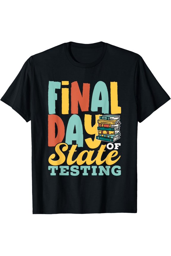 Premium Comfort - Final Day Of State Testing Teacher Exam Score Test Day T-Shirt