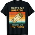 thumbnail image 1 of Premium Comfort - First I Eat Burrito Then I Do The Things Vintage Burrito T-Shirt, 1 of 4