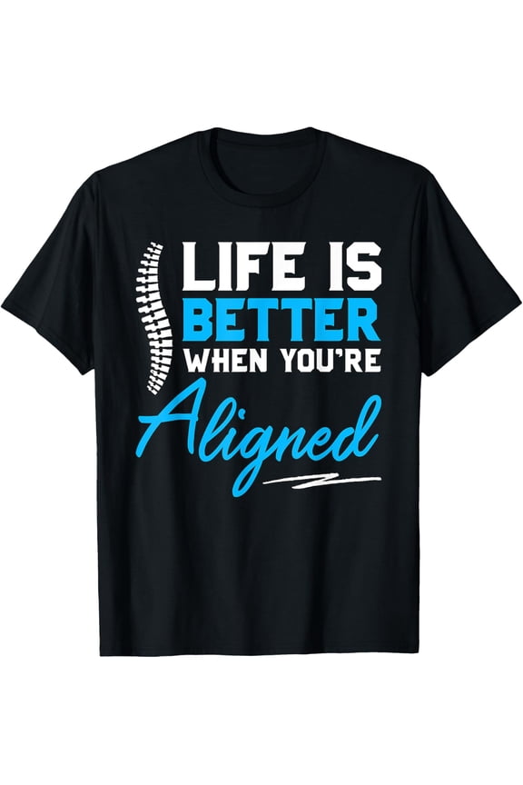 Premium Comfort - Funny Chiropractor Gift - Life Is Better When You're Aligned T-Shirt