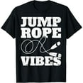 thumbnail image 1 of Premium Comfort - Funny Skipping Rope Jumping Rope Jump Rope Vibes T-Shirt, 1 of 4