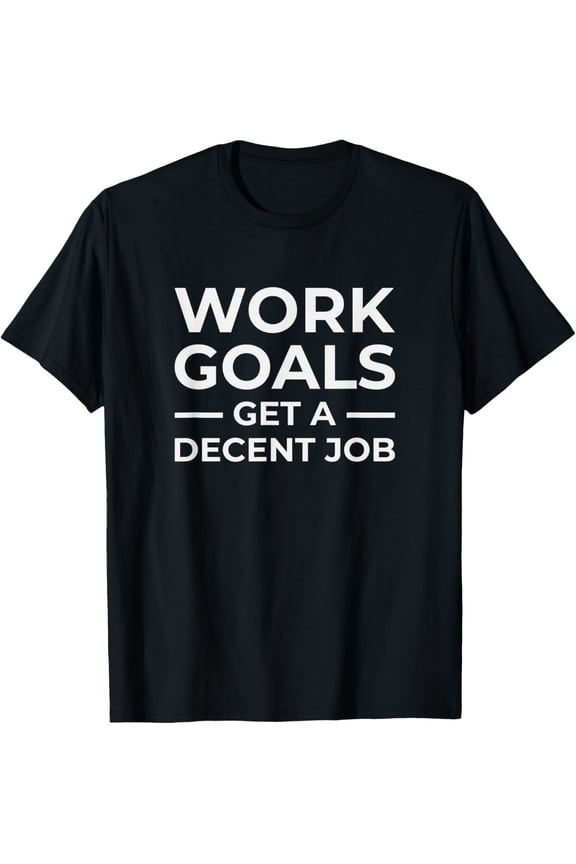 Premium Comfort - Funny Work Goals, I Hate My Job, New Job Seeker, I Quit T-Shirt