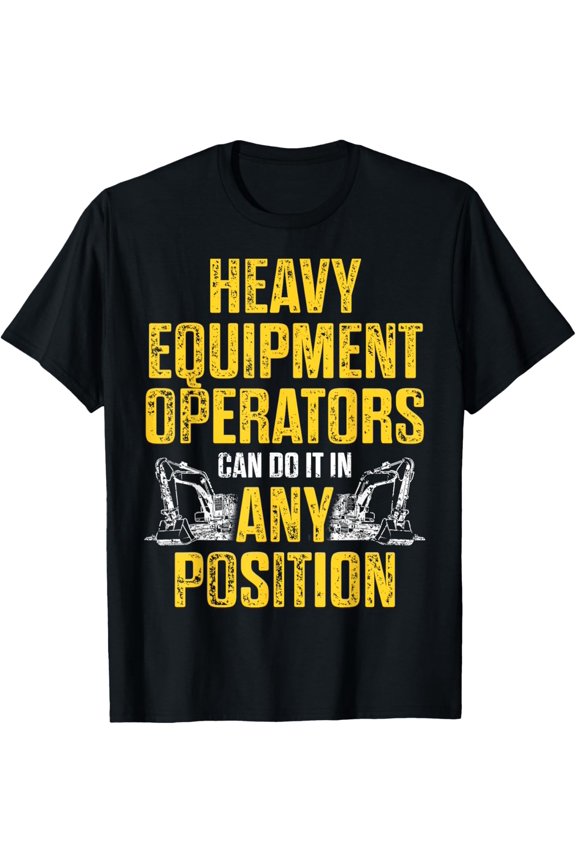 Premium Comfort - Heavy Equipment Operator Position Funny Driver T-Shirt