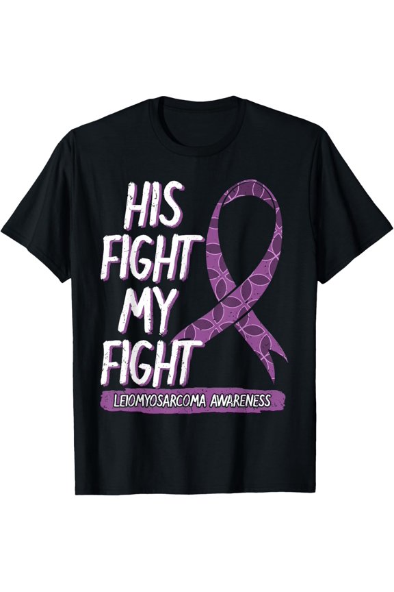 Premium Comfort - His Fight Is My Fight Leiomyosarcoma LMS Rare Cancer Gift T-Shirt