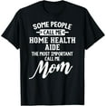thumbnail image 1 of Premium Comfort - Home Health Aide Mom Design Gift - Call Me Mom! T-Shirt, 1 of 4