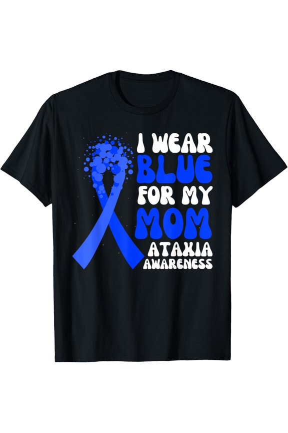 Premium Comfort - I Wear Blue For My Mom Ataxia Awareness Ribbon Fighter T-Shirt