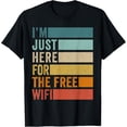 thumbnail image 1 of Premium Comfort - I'm Just Here For The Free Wifi T-Shirt, 1 of 4