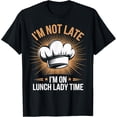 thumbnail image 1 of Premium Comfort - I'm Not Late I'm On Lunch Lady Time Cafeteria Worker T-Shirt, 1 of 4