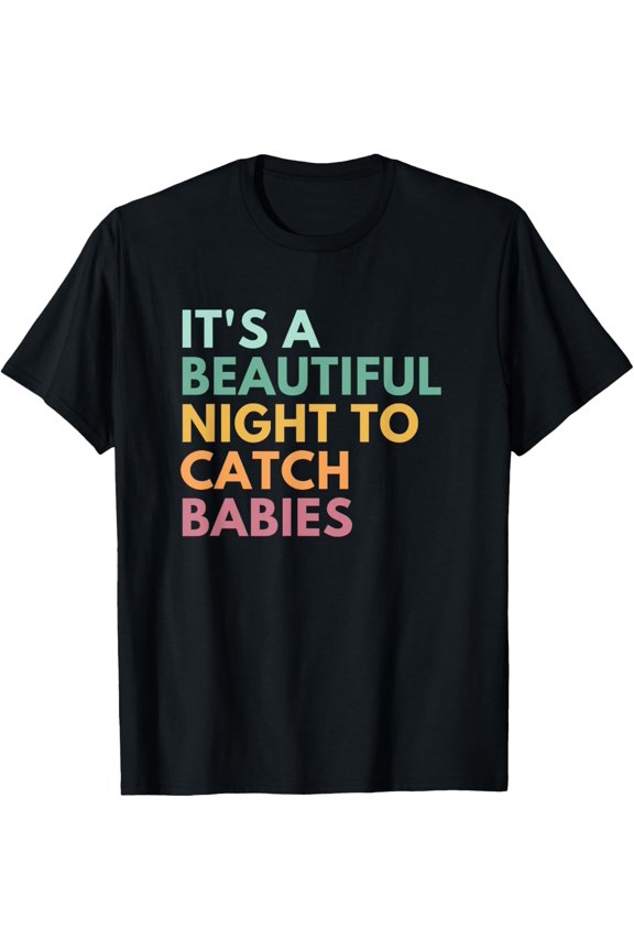 Premium Comfort - It's A Beautiful Night To Catch Babies, Midwife, LD Nurse T-Shirt
