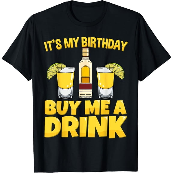 Premium Comfort - It's My Birthday Buy Me A Drink Shirt Drinking Tequila Gift T-Shirt