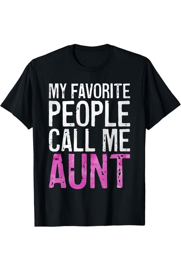 Premium Comfort - My Favorite People Call Me Aunt Shirt Women Mothers Day T-Shirt