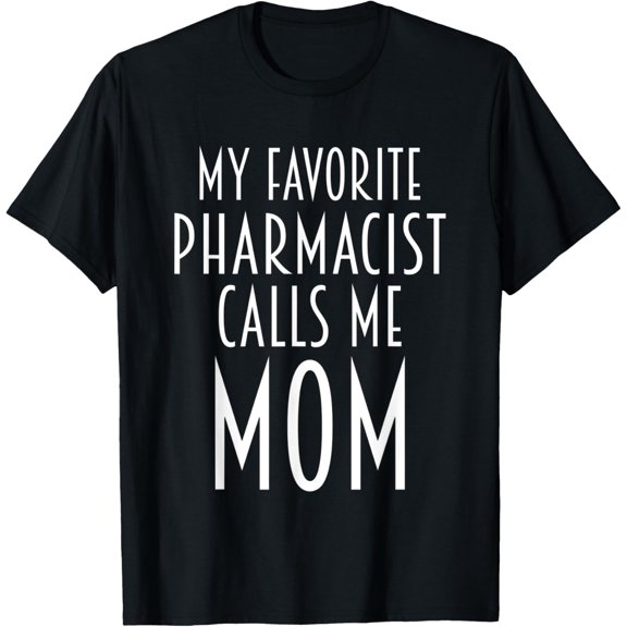 Premium Comfort - My Favorite Pharmacist Calls Me Mom Funny Mom Mother's Day T-Shirt