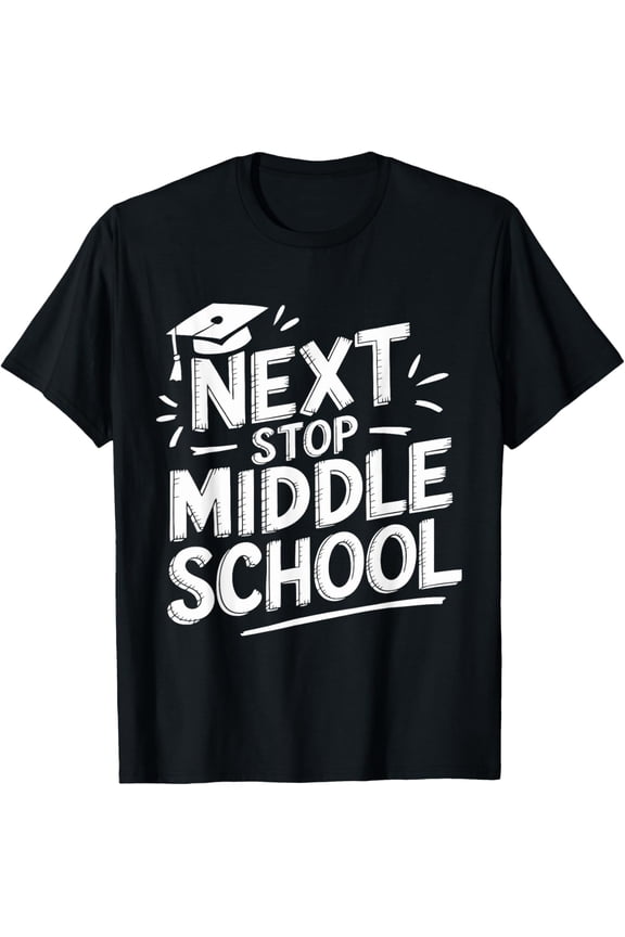 men and women can wear, Next Stop Middle School Elementary School Graduate T-Shirt