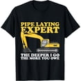 thumbnail image 1 of Premium Comfort - Pipe Laying Expert Heavy Equipment Operator T-Shirt, 1 of 4