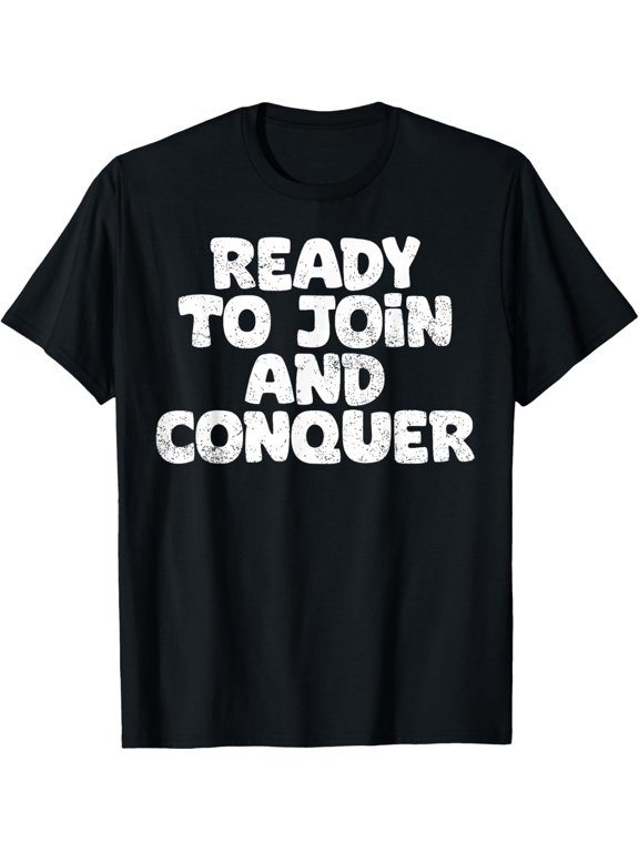 Premium Comfort - Ready To Join And Conquer Funny Job Seeker T-Shirt