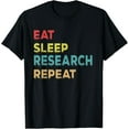 thumbnail image 1 of Premium Comfort - Researcher Gift, Eat Sleep Research Repeat Tshirt T-Shirt, 1 of 4