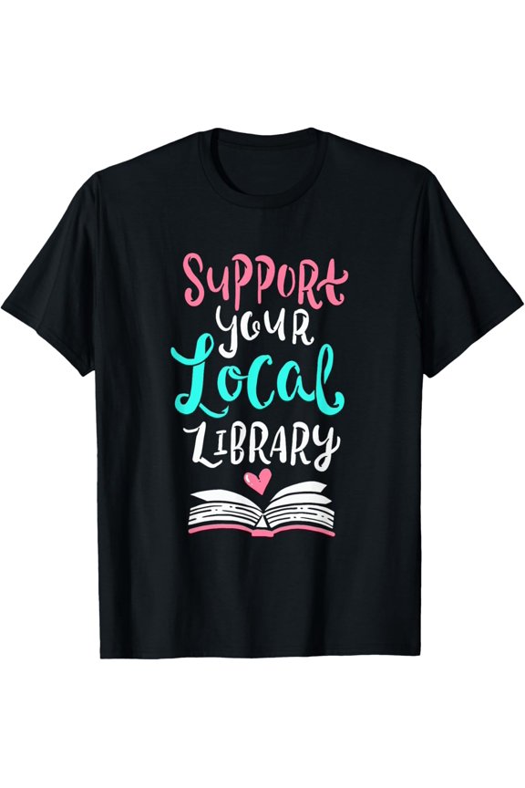 Premium Comfort - Support Your Local Library Shirt I Gift Bookworms Nerds T-Shirt