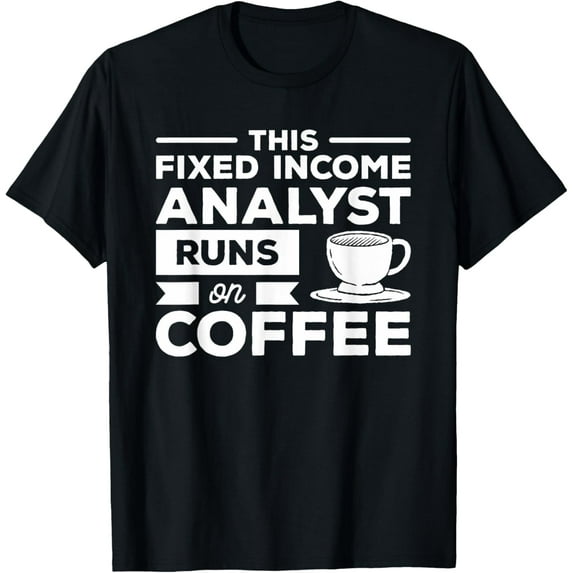 Premium Comfort - This Fixed Income Analyst Runs On Coffee T-Shirt