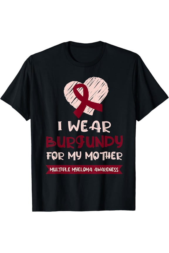 Premium Comfort - Wear Burgundy For Mother Multiple Myeloma Awareness Fighters T-Shirt