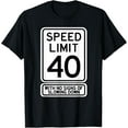 thumbnail image 1 of Premium Daily Comfort - 40th Birthday Speed Limit Sign Funny 40 Year Old Mens Womens T-Shirt, 1 of 4