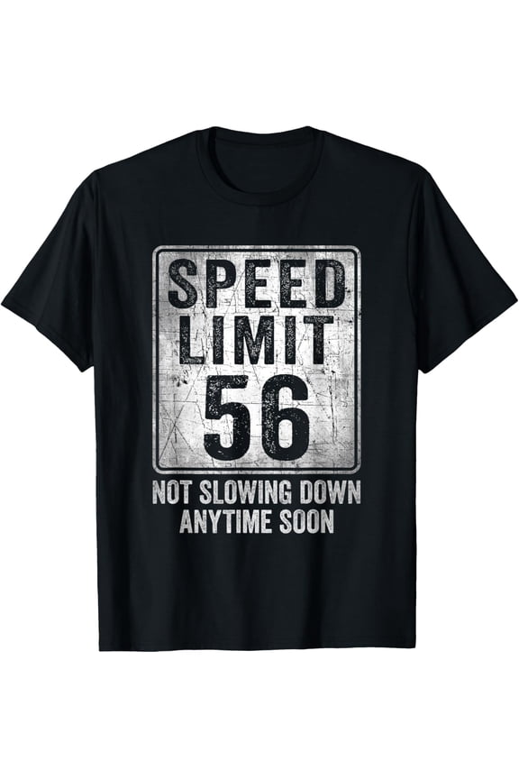 Premium Daily Comfort - 56th Birthday Speed Limit Sign Funny 56 Year Old Man Woman T-Shirt