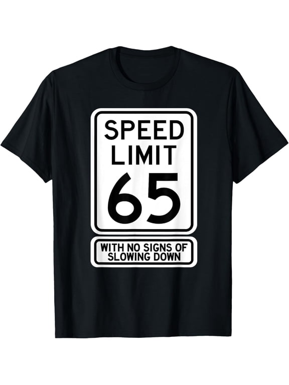 Premium Daily Comfort - 65th Birthday Speed Limit Sign Funny 65 Year Old Mens Womens T-Shirt