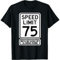 thumbnail image 1 of Premium Daily Comfort - 75th Birthday Speed Limit Sign Funny 75 Year Old Mens Womens T-Shirt, 1 of 4