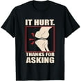 thumbnail image 1 of Premium Daily Comfort - ACL Knee Surgery Knees Meniscus It Hurt Thanks For Asking T-Shirt, 1 of 4