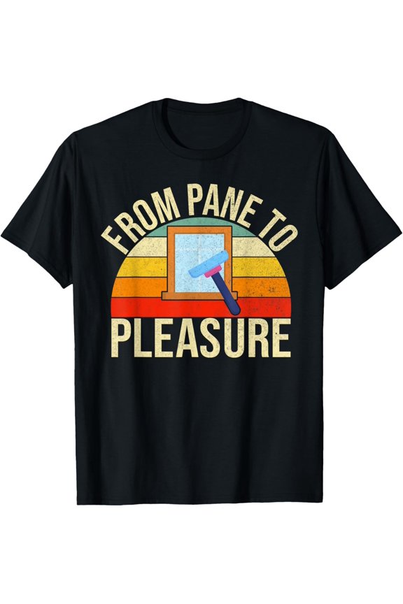 Premium Daily Comfort - From Pane to Pleasure Window Cleaner T-Shirt