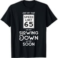thumbnail image 1 of Premium Daily Comfort - Happy 65th Birthday Speed Limit Sign 65 T-Shirt, 1 of 4