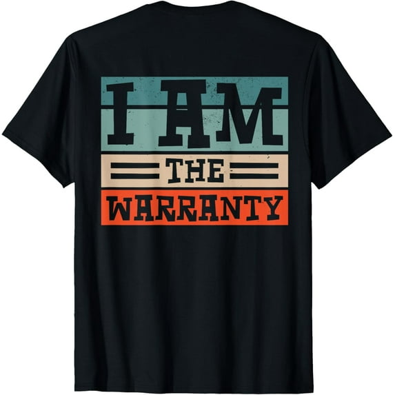Premium Daily Comfort - I Am The Warranty T-Shirt
