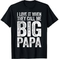 thumbnail image 1 of Premium Daily Comfort - I Love It When They Call Me Big Papa T-Shirt Father's Day T-Shirt, 1 of 1