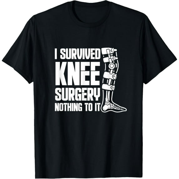 Premium Daily Comfort - I Survived Knee Surgery Nothing To It! Knees Meniscus T-Shirt