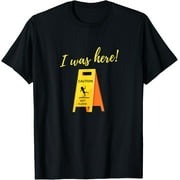 JUANXIYU Premium Daily Comfort - I Was Here Wet Floor Sign Funny Janitor Custodian Cleaner T-Shirt