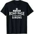 thumbnail image 1 of Premium Daily Comfort - It's Not Road Rage If You Have Sirens T-Shirt, 1 of 4