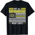 thumbnail image 1 of Premium Daily Comfort - Not all superheroes wear capes Dispatcher T-Shirt, 1 of 4