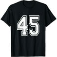 thumbnail image 1 of Premium Daily Comfort - Number 45 T-Shirt Birthday Varsity Sports Team Jersey T-Shirt, 1 of 4
