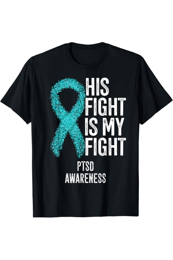 Premium Daily Comfort - Post Traumatic Stress Disorder His Fight Is My Fight PTSD T-Shirt