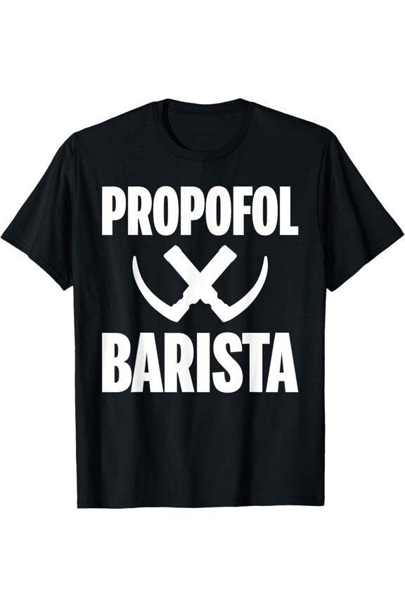 Premium Daily Comfort - Propofol Barista - Laryngoscope For Intensiv Care Anesthesia T-Shirt