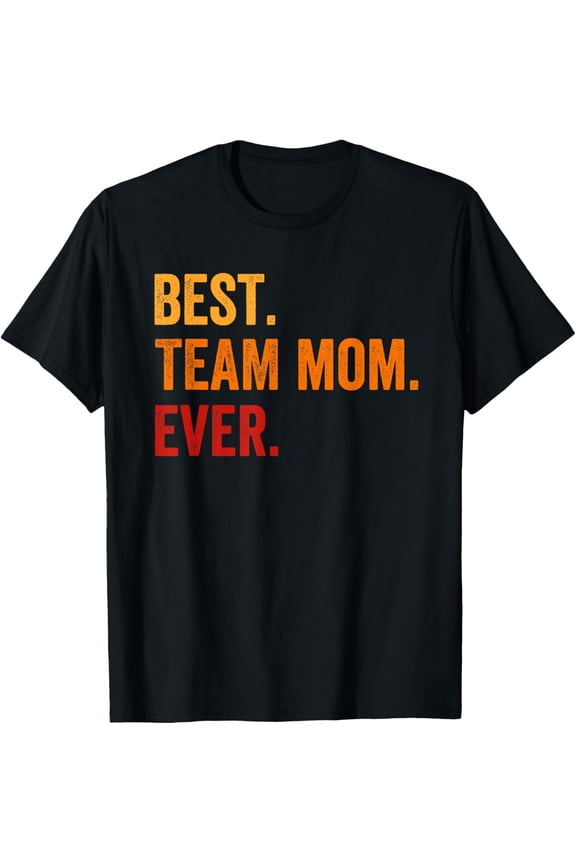 Premium Daily Comfort - Best Team Mom Ever, Mother Day, Team Mom Mommy Mama Women T-Shirt