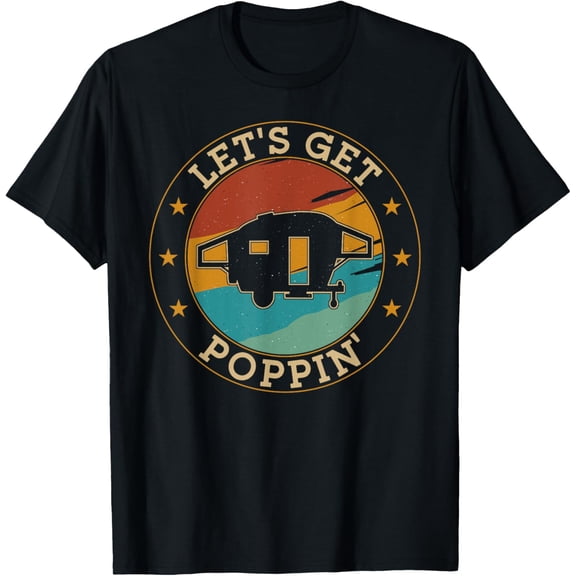 Premium Daily Comfort - Camping Pop Up Camper Retro Vintage Let's Get Poppin' T-Shirt